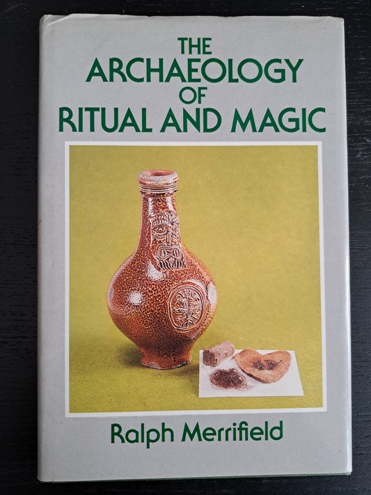 The Archaeology of Ritual and Magic - Ralph Merrifield