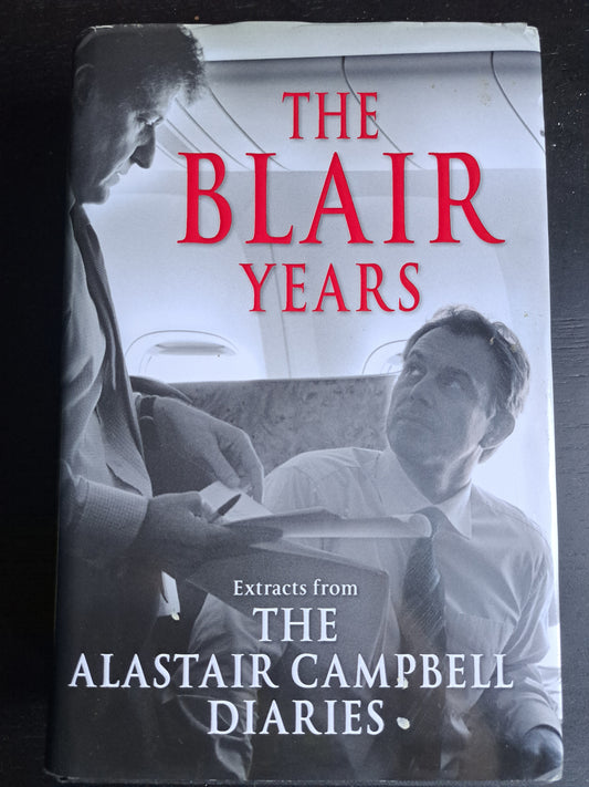 The Blair Years. Extracts from the Alastair Campbell Diaries